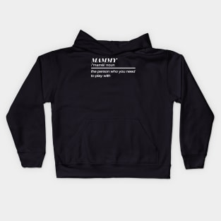 Mammy Noun The Person Who You Need To Play Kids Hoodie